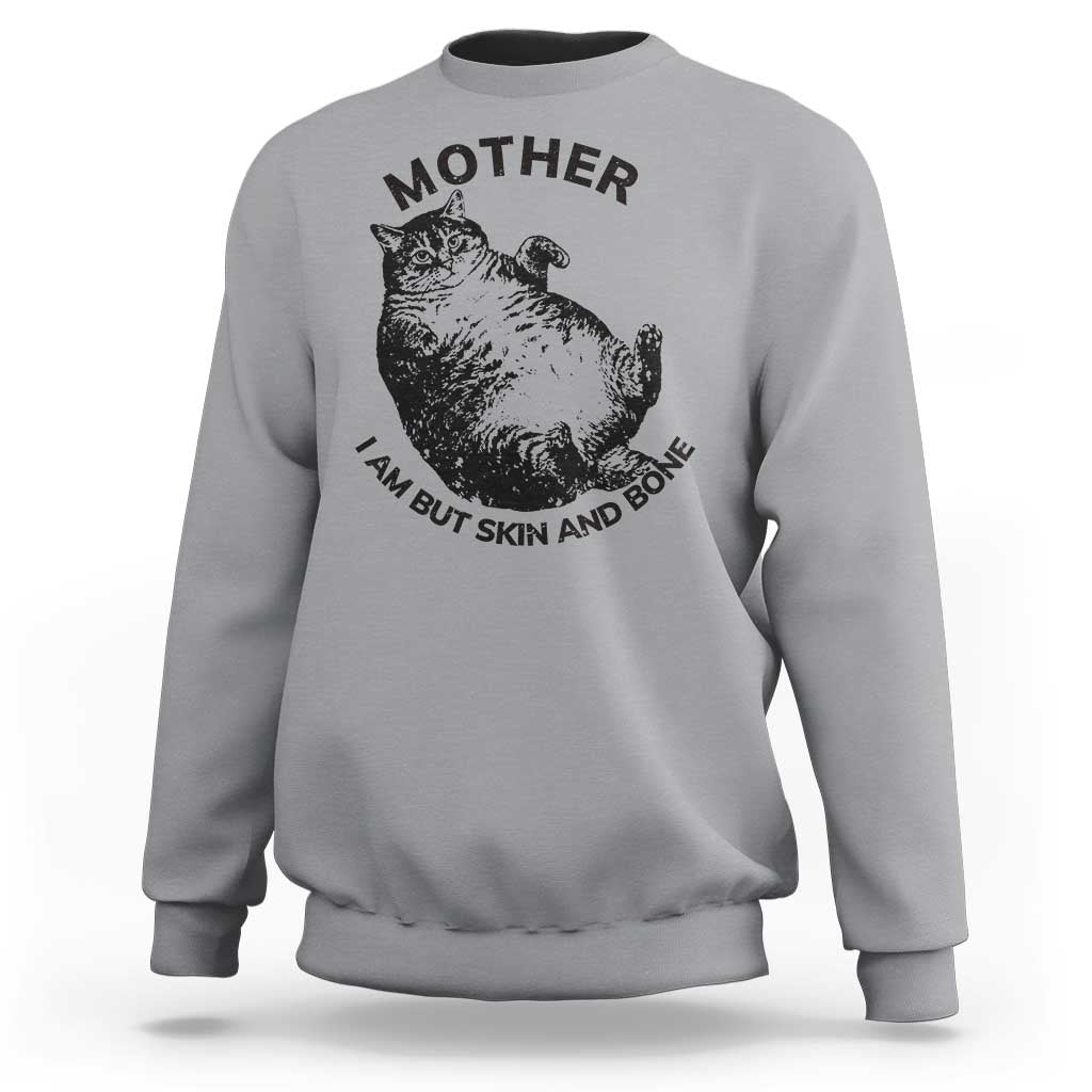 Funny Cat Mother I Am But Skin And Bone Sweatshirt - Wonder Print Shop