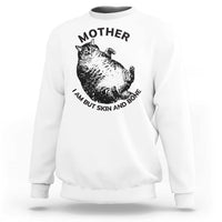 Funny Cat Mother I Am But Skin And Bone Sweatshirt - Wonder Print Shop