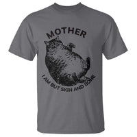 Funny Cat Mother I Am But Skin And Bone T Shirt - Wonder Print Shop