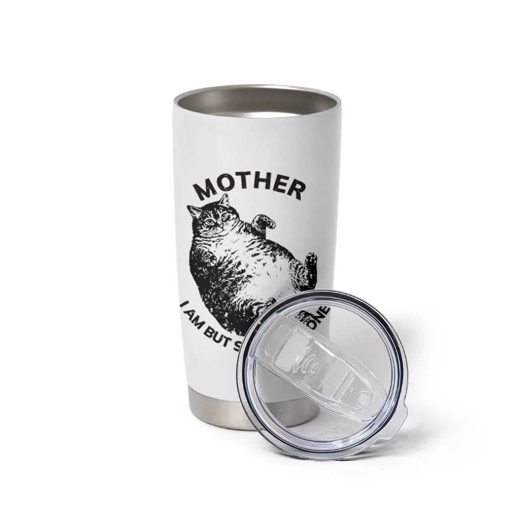 Funny Cat Mother I Am But Skin And Bone Tumbler Cup - Wonder Print Shop