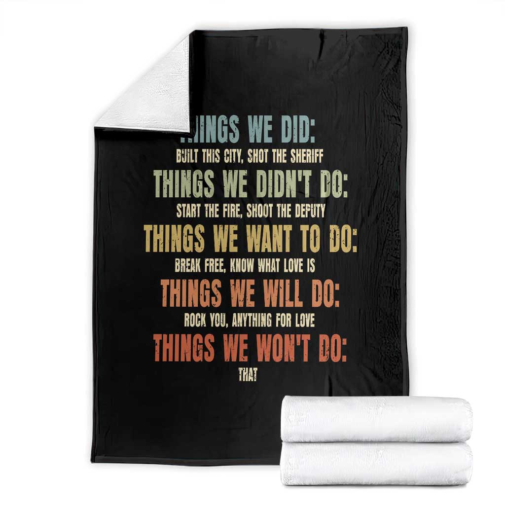 Funny 80s 90s Music Lover Throw Blanket Things We Did Didnt Want Will Wont Do - Wonder Print Shop