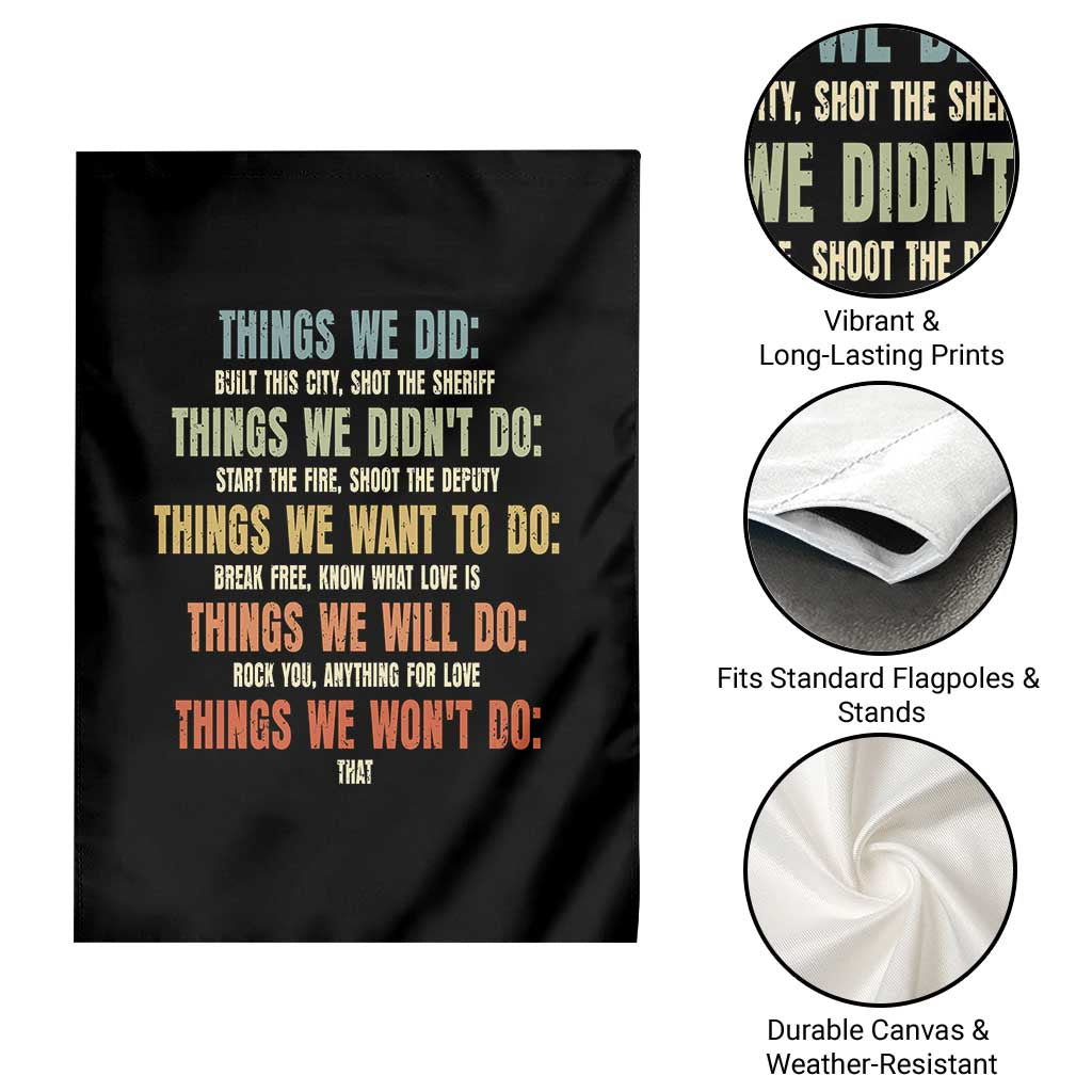 Funny 80s 90s Music Lover Garden Flag Things We Did Didnt Want Will Wont Do - Wonder Print Shop