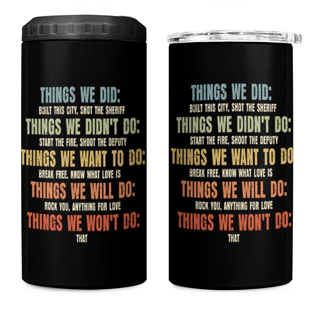Funny 80s 90s Music Lover 4 in 1 Can Cooler Tumbler Things We Did Didnt Want Will Wont Do - Wonder Print Shop