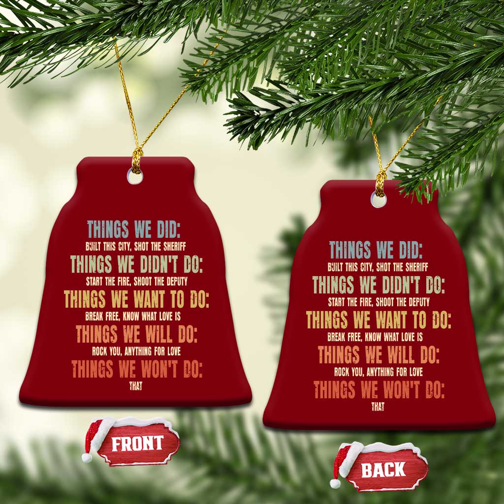 Funny 80s 90s Music Lover Ceramic Ornament Things We Did Didnt Want Will Wont Do - Wonder Print Shop