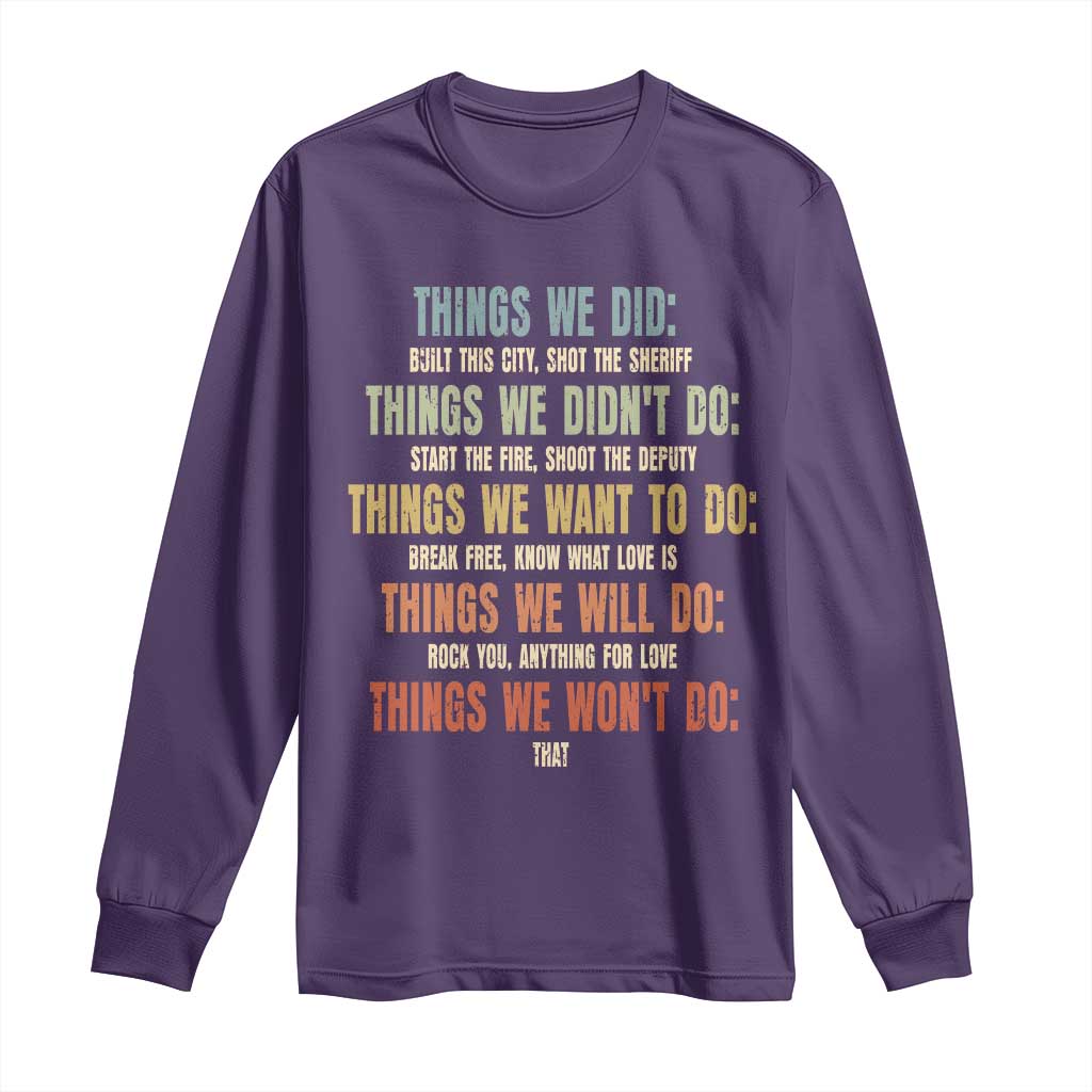Funny 80s 90s Music Lover Long Sleeve Shirt Things We Did Didnt Want Will Wont Do - Wonder Print Shop