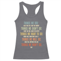 Funny 80s 90s Music Lover Racerback Tank Top Things We Did Didnt Want Will Wont Do - Wonder Print Shop
