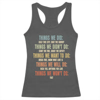 Funny 80s 90s Music Lover Racerback Tank Top Things We Did Didnt Want Will Wont Do - Wonder Print Shop