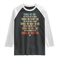Funny 80s 90s Music Lover Raglan Shirt Things We Did Didnt Want Will Wont Do - Wonder Print Shop