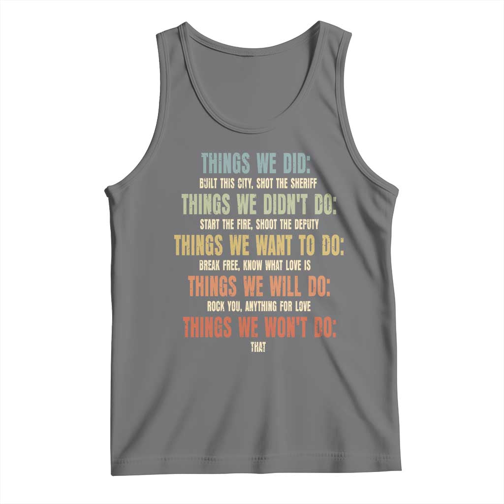 Funny 80s 90s Music Lover Tank Top Things We Did Didnt Want Will Wont Do - Wonder Print Shop