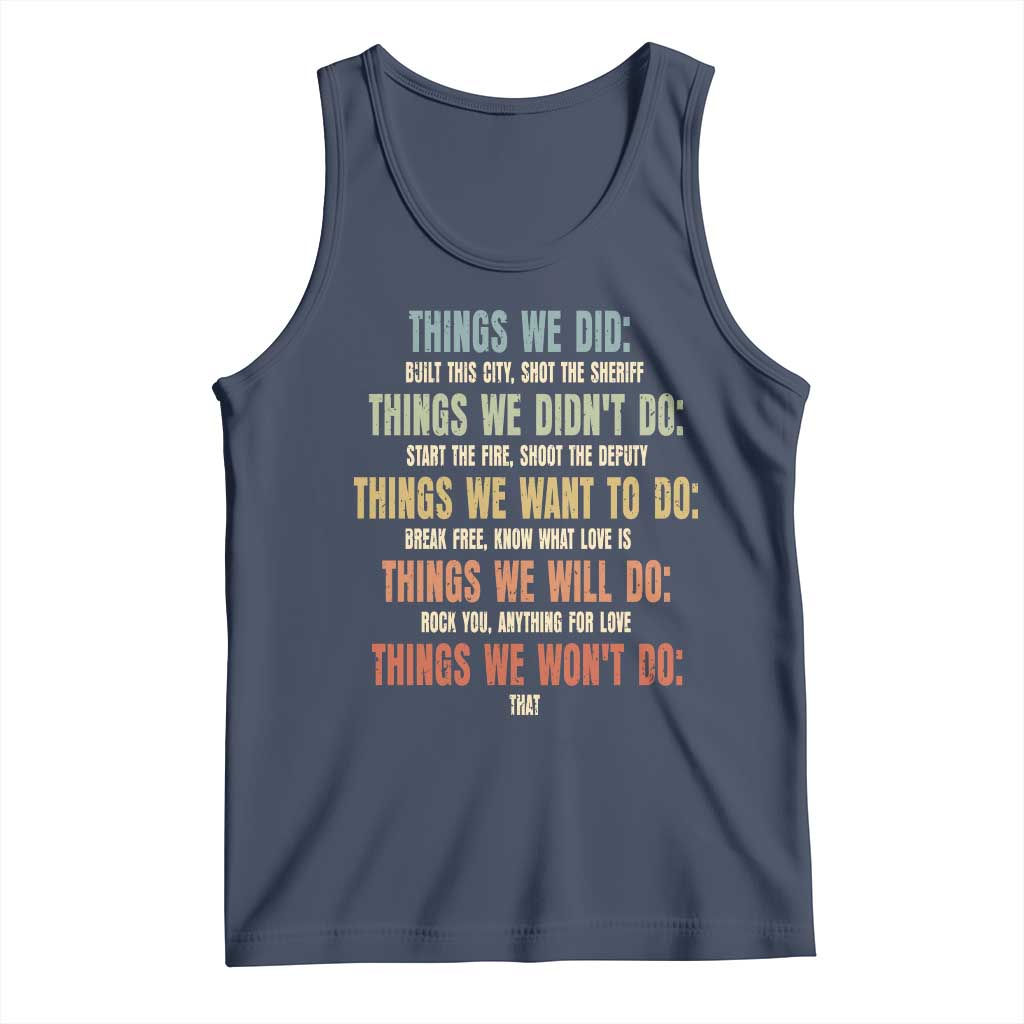 Funny 80s 90s Music Lover Tank Top Things We Did Didnt Want Will Wont Do - Wonder Print Shop