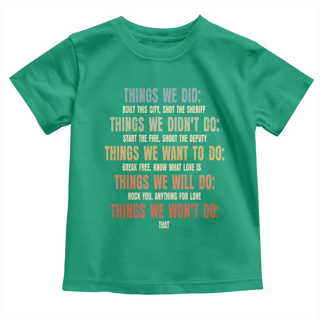 Funny 80s 90s Music Lover Toddler T Shirt Things We Did Didnt Want Will Wont Do - Wonder Print Shop