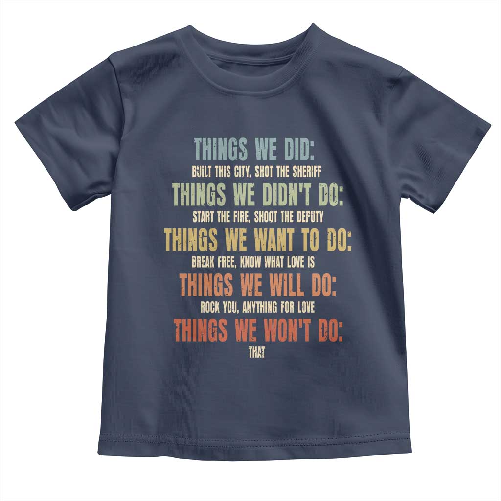 Funny 80s 90s Music Lover Toddler T Shirt Things We Did Didnt Want Will Wont Do - Wonder Print Shop