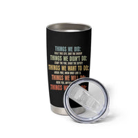Funny 80s 90s Music Lover Tumbler Cup Things We Did Didnt Want Will Wont Do - Wonder Print Shop