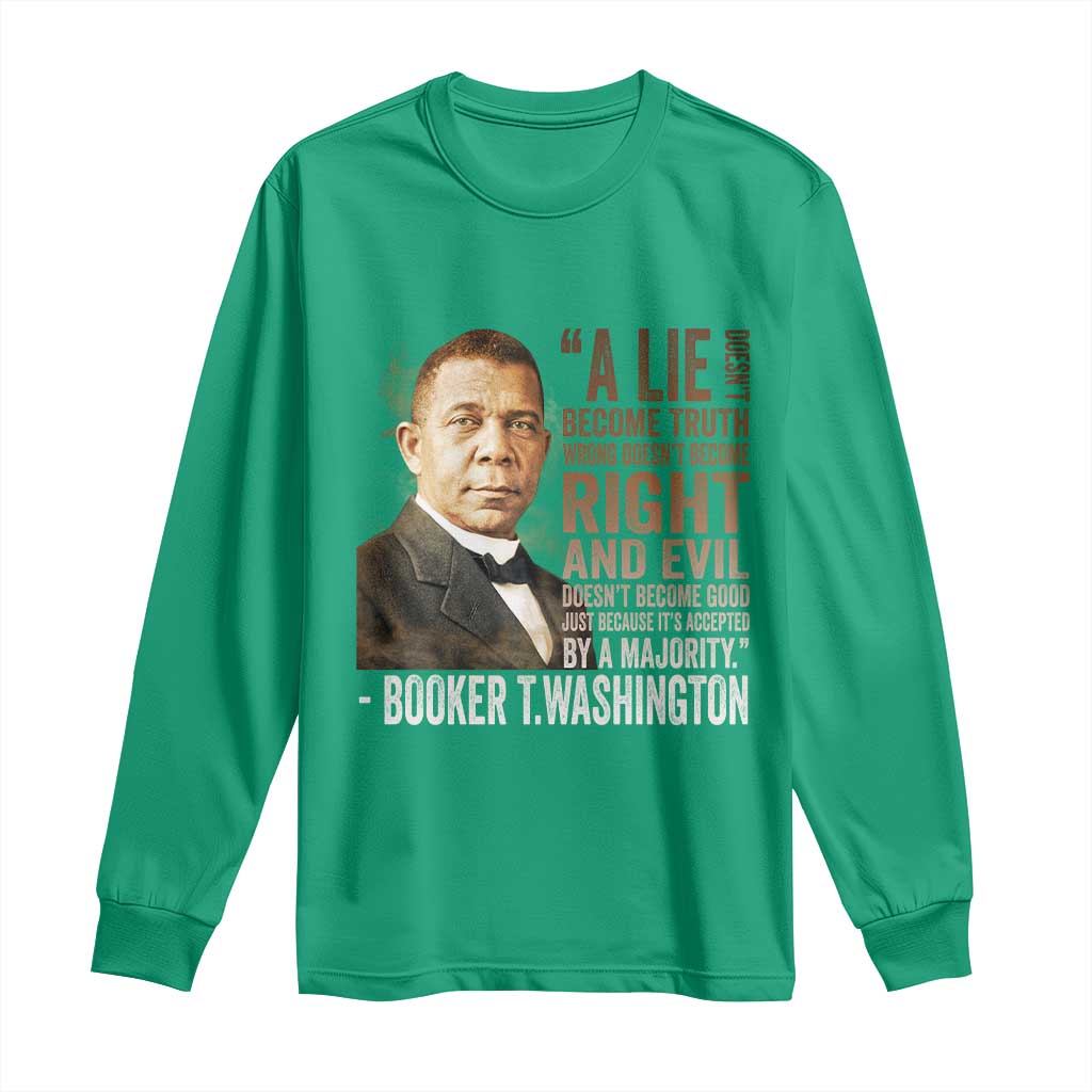 Booker Taliaferro Washington Long Sleeve Shirt A Lie Doesn't Become Truth Black History Month