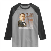 Booker Taliaferro Washington Raglan Shirt A Lie Doesn't Become Truth Black History Month