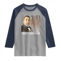 Booker Taliaferro Washington Raglan Shirt A Lie Doesn't Become Truth Black History Month