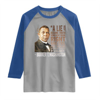 Booker Taliaferro Washington Raglan Shirt A Lie Doesn't Become Truth Black History Month