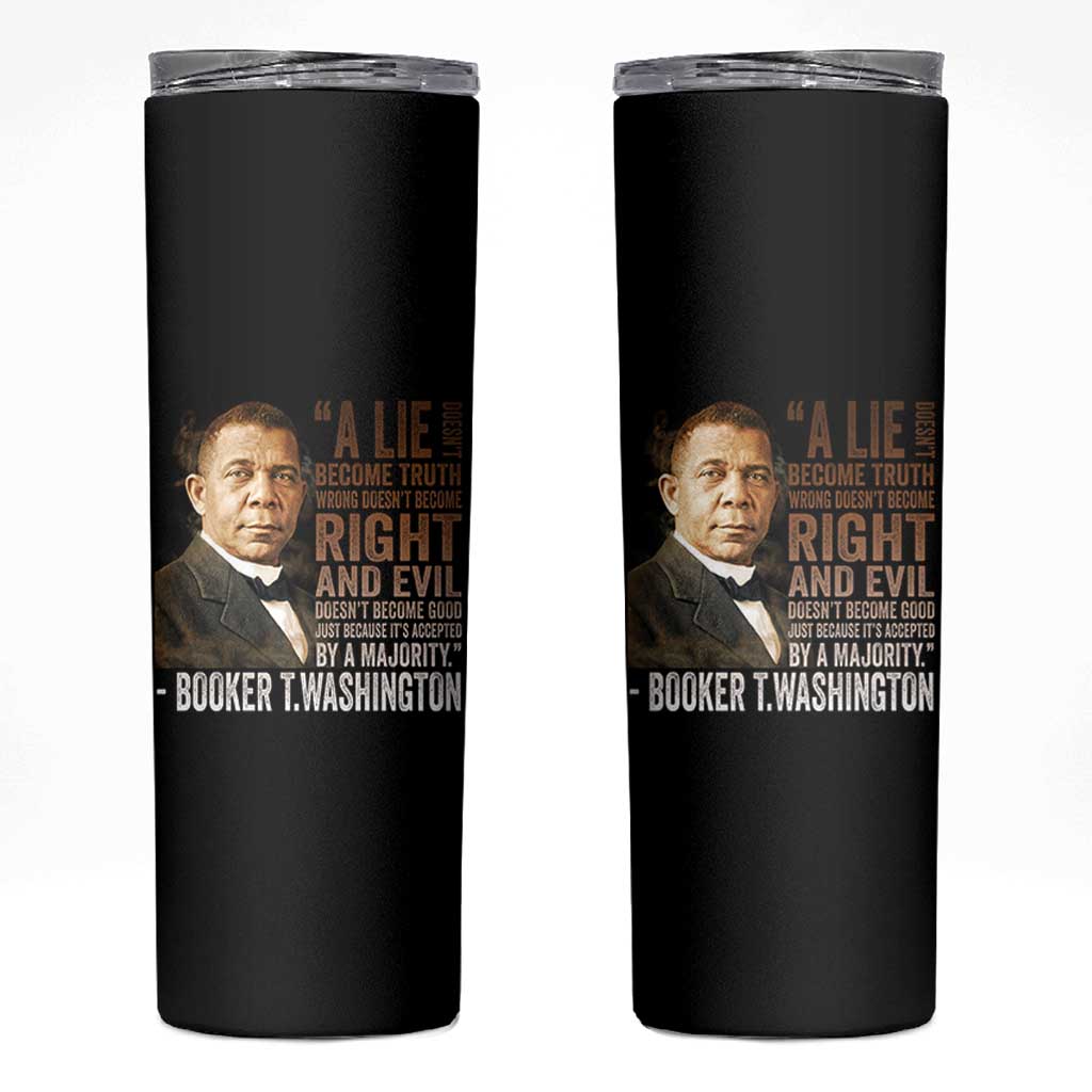 Booker Taliaferro Washington Skinny Tumbler A Lie Doesn't Become Truth Black History Month