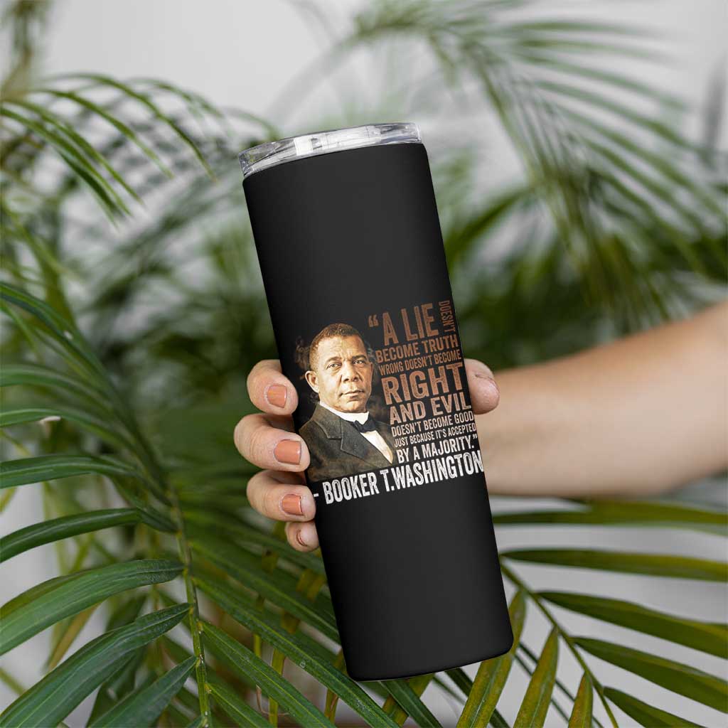 Booker Taliaferro Washington Skinny Tumbler A Lie Doesn't Become Truth Black History Month