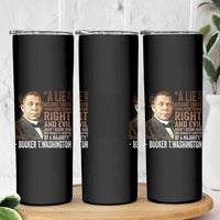 Booker Taliaferro Washington Skinny Tumbler A Lie Doesn't Become Truth Black History Month