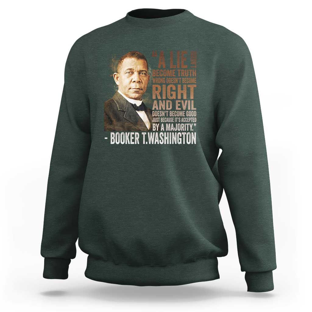 Booker Taliaferro Washington Sweatshirt A Lie Doesn't Become Truth Black History Month