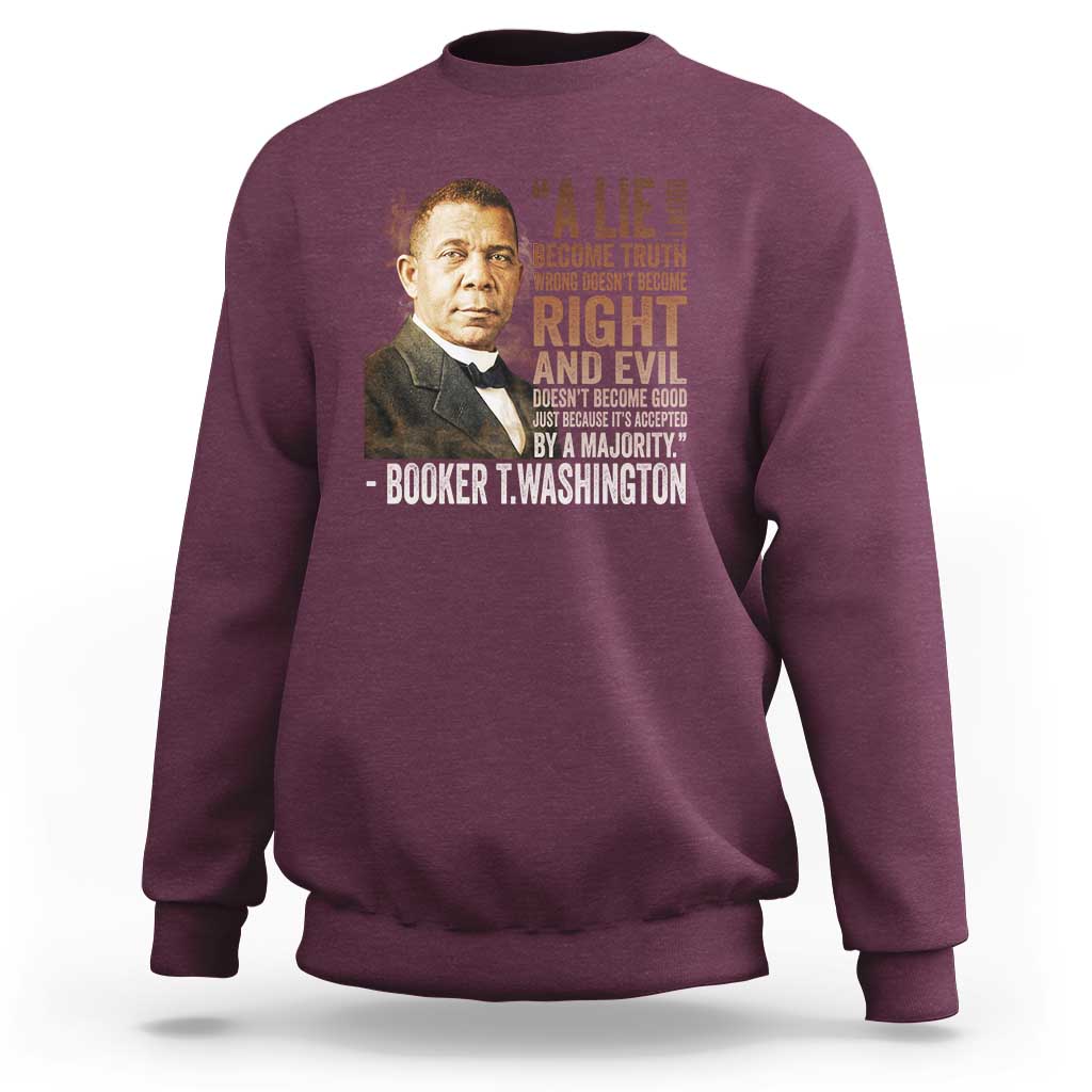 Booker Taliaferro Washington Sweatshirt A Lie Doesn't Become Truth Black History Month