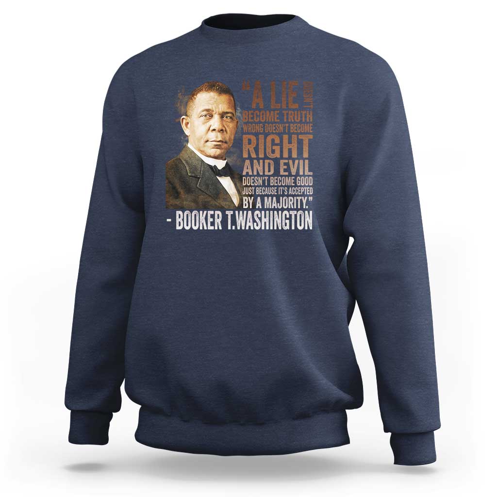 Booker Taliaferro Washington Sweatshirt A Lie Doesn't Become Truth Black History Month