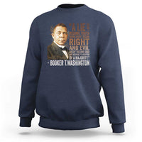 Booker Taliaferro Washington Sweatshirt A Lie Doesn't Become Truth Black History Month