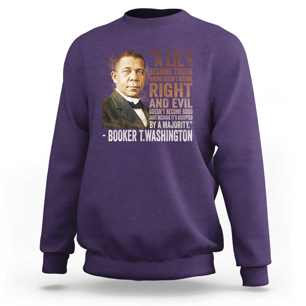 Booker Taliaferro Washington Sweatshirt A Lie Doesn't Become Truth Black History Month