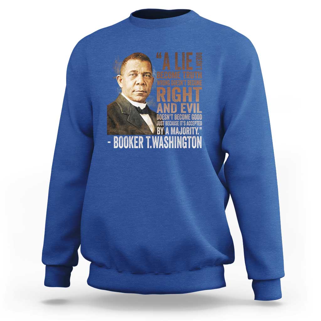 Booker Taliaferro Washington Sweatshirt A Lie Doesn't Become Truth Black History Month