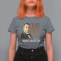 Booker Taliaferro Washington T Shirt For Women A Lie Doesn't Become Truth Black History Month
