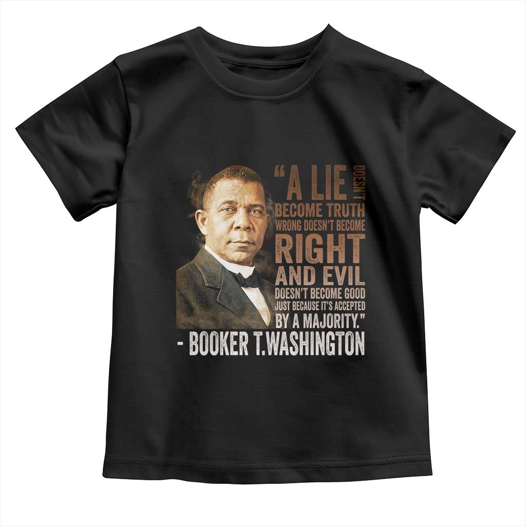 Booker Taliaferro Washington Toddler T Shirt A Lie Doesn't Become Truth Black History Month