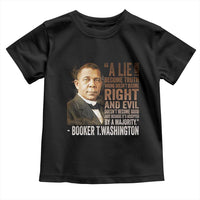 Booker Taliaferro Washington Toddler T Shirt A Lie Doesn't Become Truth Black History Month