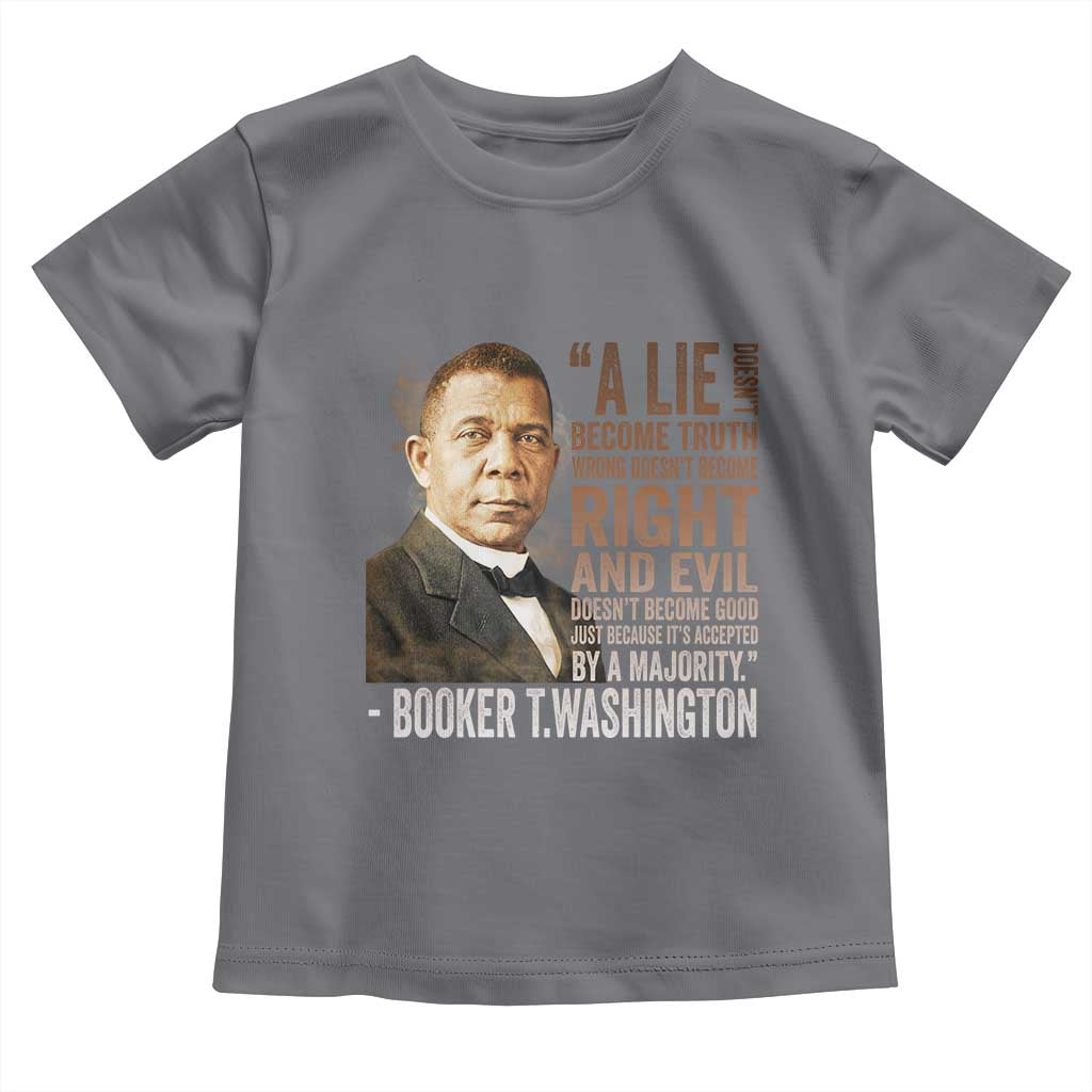 Booker Taliaferro Washington Toddler T Shirt A Lie Doesn't Become Truth Black History Month