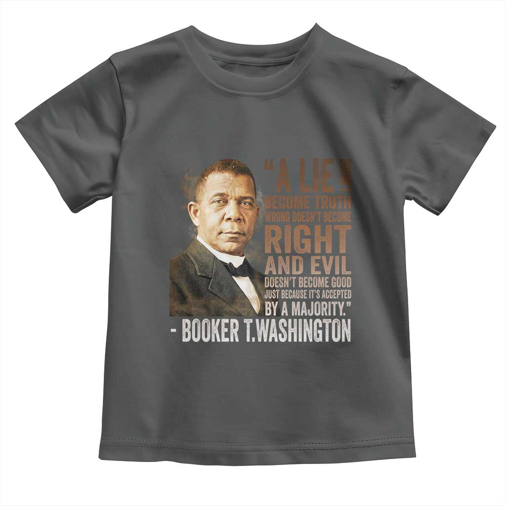 Booker Taliaferro Washington Toddler T Shirt A Lie Doesn't Become Truth Black History Month