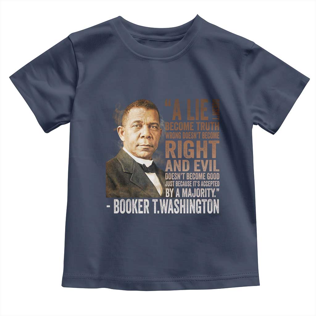 Booker Taliaferro Washington Toddler T Shirt A Lie Doesn't Become Truth Black History Month