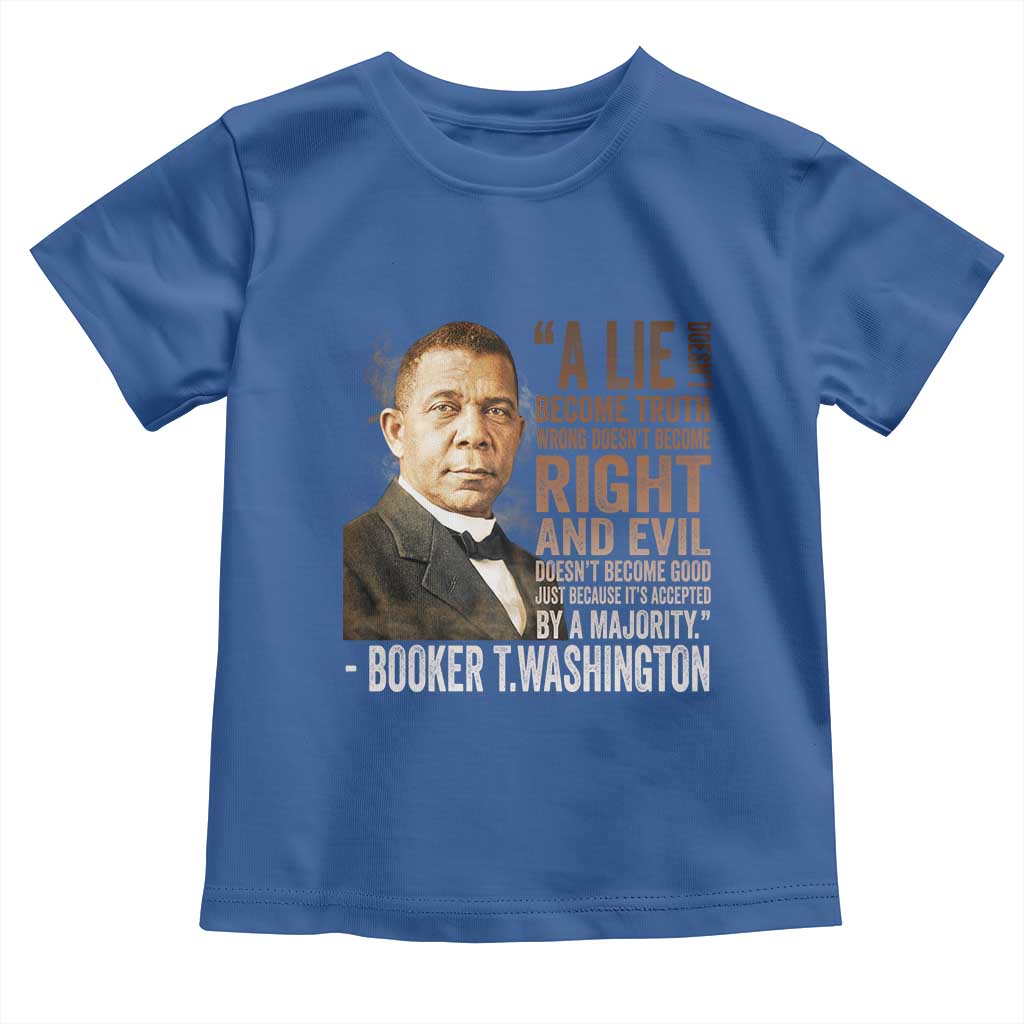 Booker Taliaferro Washington Toddler T Shirt A Lie Doesn't Become Truth Black History Month