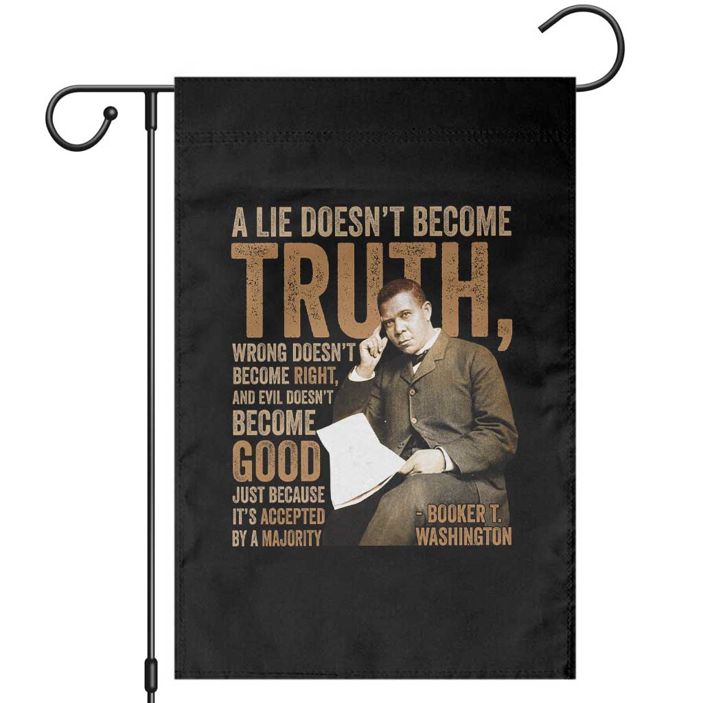 Booker Taliaferro Washington Garden Flag A Lie Doesnt Become Truth Wrong Doesnt Become Right