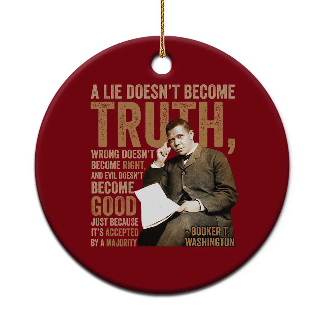 Booker Taliaferro Washington Ceramic Ornament A Lie Doesnt Become Truth Wrong Doesnt Become Right