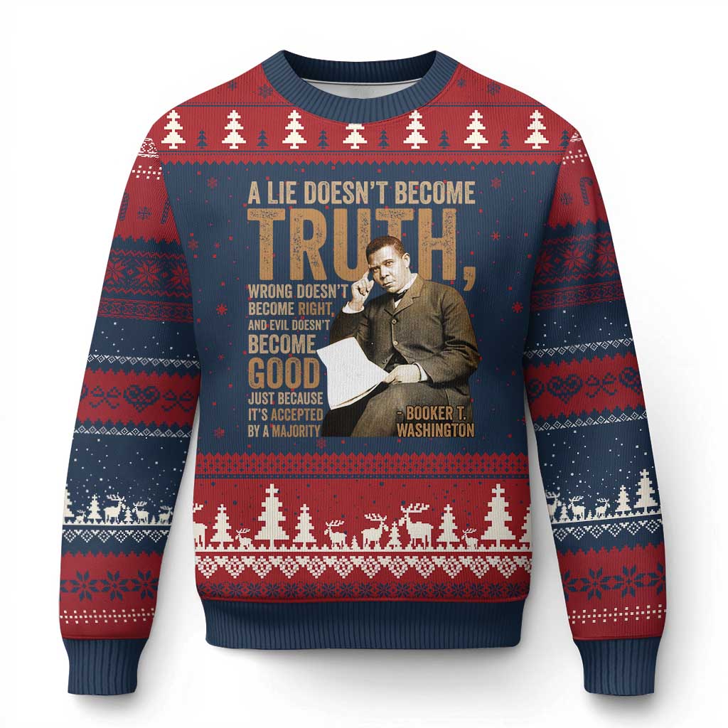 Booker Taliaferro Washington Ugly Christmas Sweater A Lie Doesnt Become Truth Wrong Doesnt Become Right
