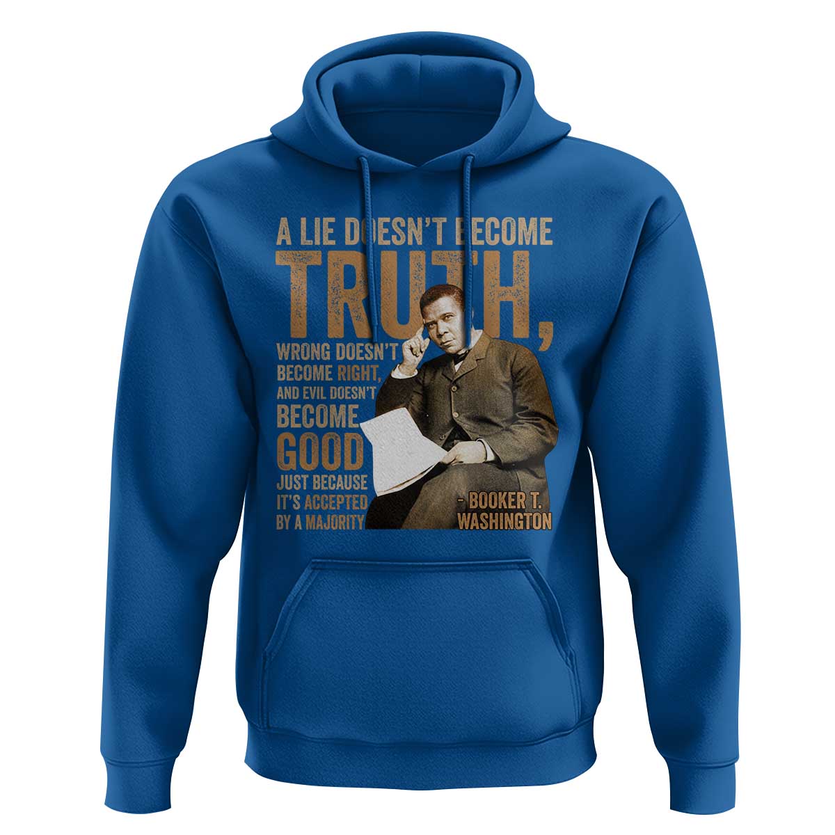 Booker Taliaferro Washington Hoodie A Lie Doesnt Become Truth Wrong Doesnt Become Right