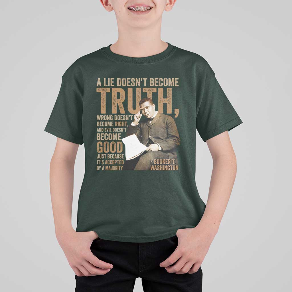 Booker Taliaferro Washington T Shirt For Kid A Lie Doesnt Become Truth Wrong Doesnt Become Right