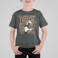 Booker Taliaferro Washington T Shirt For Kid A Lie Doesnt Become Truth Wrong Doesnt Become Right