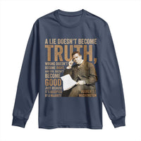 Booker Taliaferro Washington Long Sleeve Shirt A Lie Doesnt Become Truth Wrong Doesnt Become Right