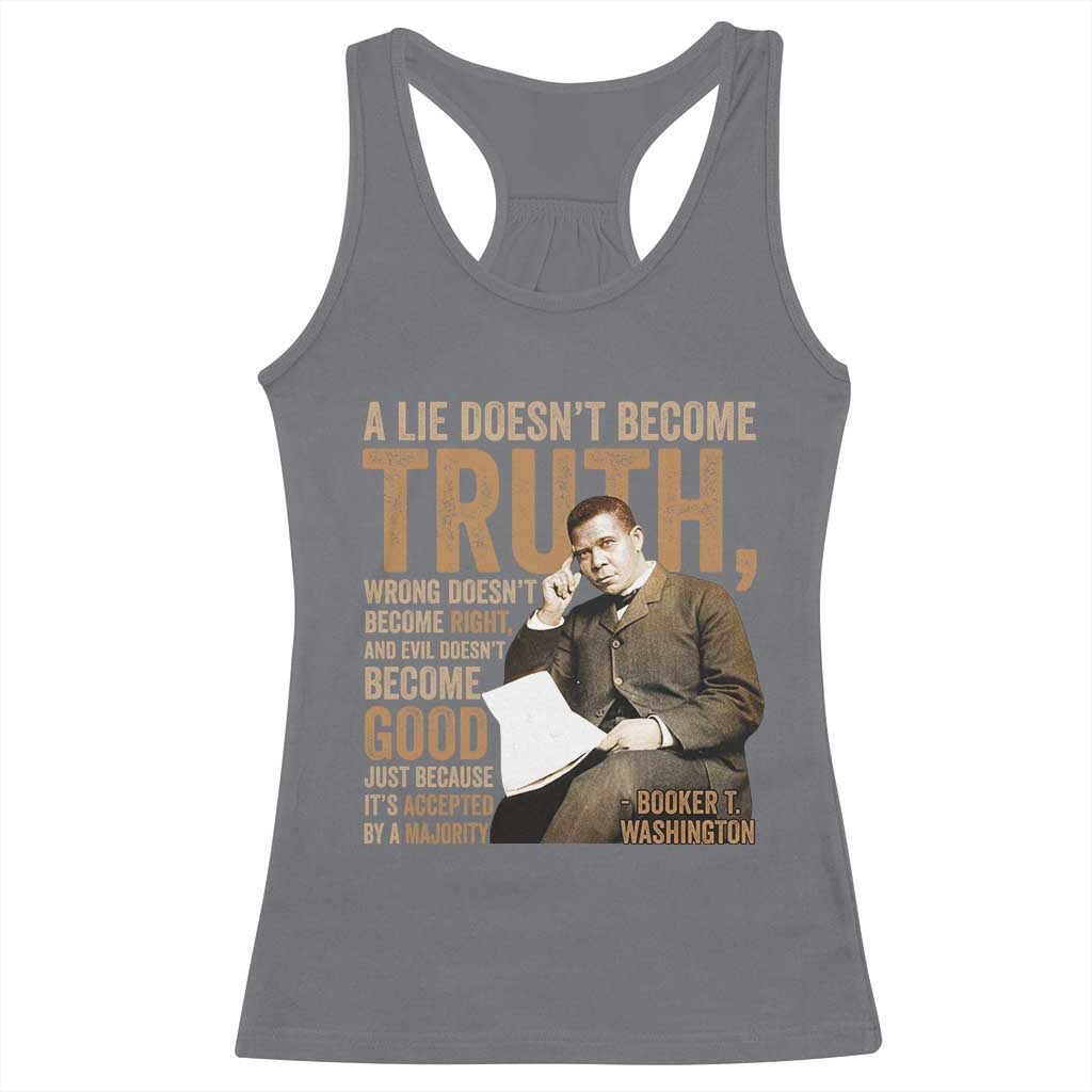 Booker Taliaferro Washington Racerback Tank Top A Lie Doesnt Become Truth Wrong Doesnt Become Right