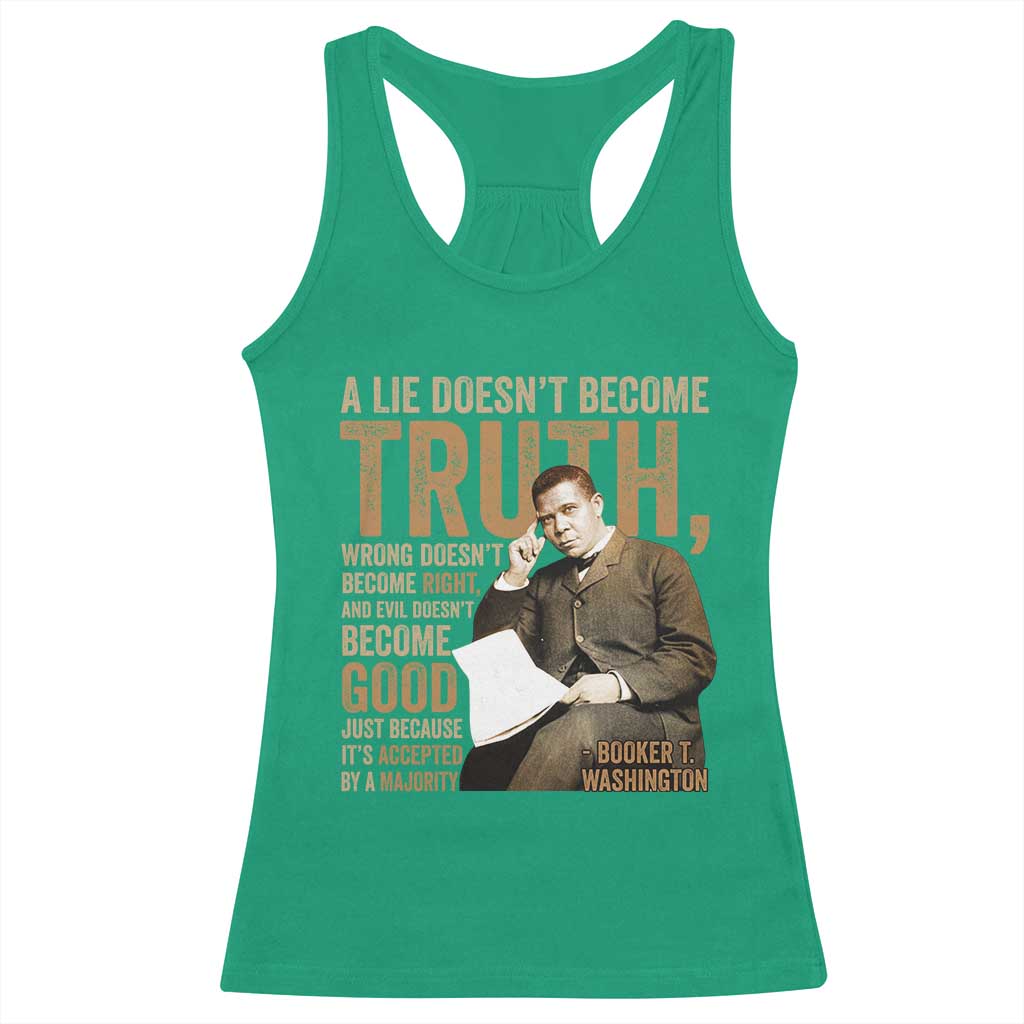 Booker Taliaferro Washington Racerback Tank Top A Lie Doesnt Become Truth Wrong Doesnt Become Right