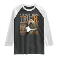 Booker Taliaferro Washington Raglan Shirt A Lie Doesnt Become Truth Wrong Doesnt Become Right