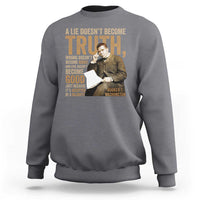 Booker Taliaferro Washington Sweatshirt A Lie Doesnt Become Truth Wrong Doesnt Become Right