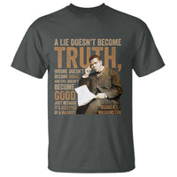 Booker Taliaferro Washington T Shirt A Lie Doesnt Become Truth Wrong Doesnt Become Right