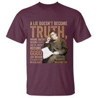 Booker Taliaferro Washington T Shirt A Lie Doesnt Become Truth Wrong Doesnt Become Right